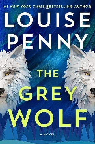 the grey wolf by louise penny